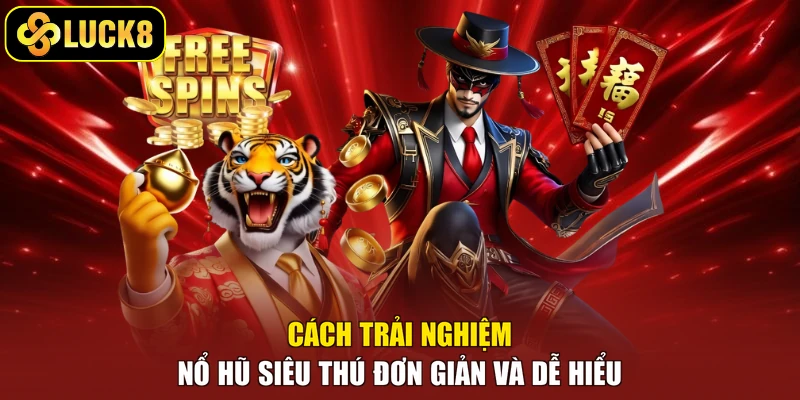 Cách trải nghiệm nổ hũ siêu thú đơn giản và dễ hiểu