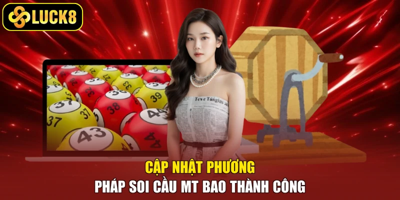 Cập nhật phương pháp soi cầu MT bao thành công