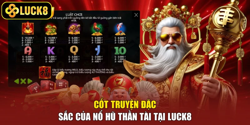 Cốt truyện đặc sắc của nổ hũ Thần Tài tại Luck8
