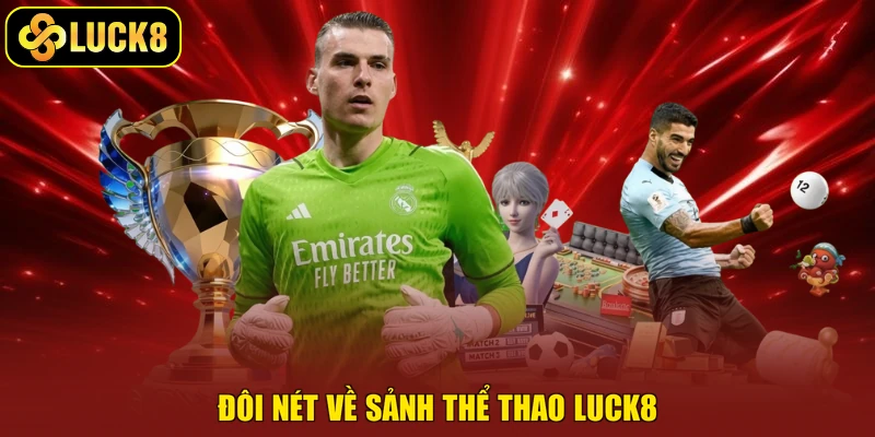 Đôi nét về sảnh thể thao Luck8
