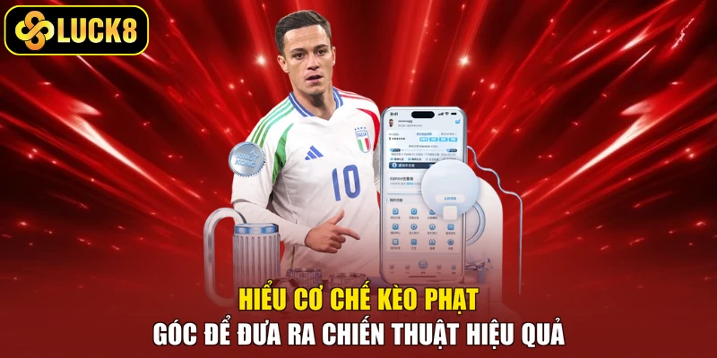 Hiểu cơ chế kèo phạt góc để đưa ra chiến thuật hiệu quả
