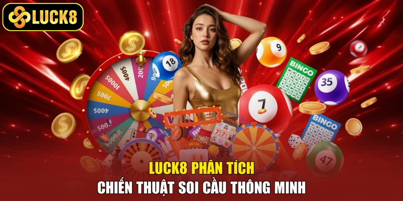 Luck8 phân tích chiến thuật soi cầu thông minh